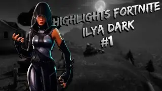 Ilya Dark - Highlights Fortnite #1