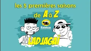 Ladjagaï Compile générale des 5 premières saisons (de A à z)