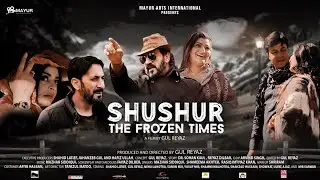 'Shushur' The Frozen Times ! Official Trailer! Shahid Latief !Gul Reyaz !Neha Lahotra ! Mir Sarwar