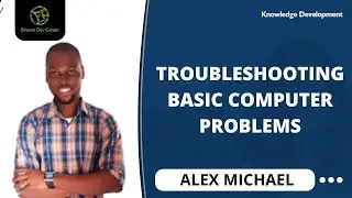 KD Session: Troubleshooting Basic Computer Problems by Alex Michael