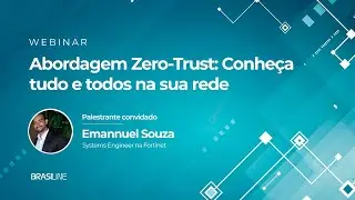 Abordagem Zero Trust: Conheça tudo e todos na sua rede