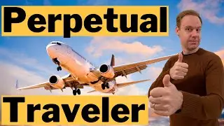 Perpetual Travel - What are Tax & Legal Consequences of this Lifestyle?