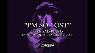 (Free) Sad piano instrumental rap type beat - I'm So Lost || Prod. By ScarXiom (2020)