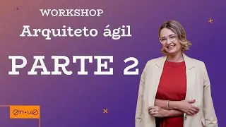 Workshop Arquiteto Ágil - PARTE 2 - CONCEITO BASE