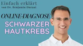 Kann man schwarzen Hautkrebs online diagnostizieren? - Einfach erklärt von Dr. Benjamin Durani