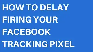How To Delay Firing Your Tracking Pixels