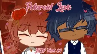 Polaroid Love MEP || Part 24 || @GachaStars_Official