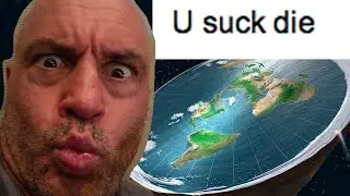 WHY DO FLAT EARTHERS AND JOE ROGAN FANS HATE ME?!?!?!?!?