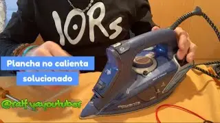 PLANCHA ROPA ROWENTA NO CALIENTA SOLUCIONADO