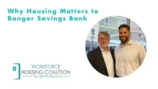 Why Housing Matters to Bangor Savings Bank