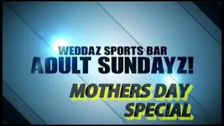 ADULT SUNDAY - MOTHERS DAY FREESTYLE - Live Performance Wedda Sports Bar MAY 14 2017