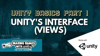 Unity's Interface (Views) - Unity Basics Part 1