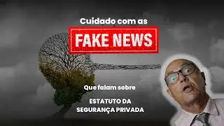 Fato ou Fake?! O ESTATUTO DA SEGURANÇA PRIVADA não pode tratar da Aposentadoria Especial.