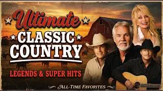 Best Of Alan Jackson, Willie Nelson, Kenny Rogers, Don Williams | TOP 100 Country Legend Music