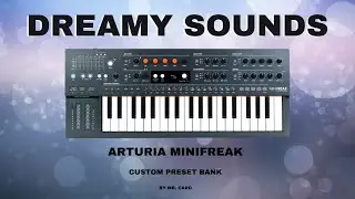 Arturia MiniFreak – Dreamy Sounds [SOUNDSET] | Custom Presets [Synthesizer Demo]