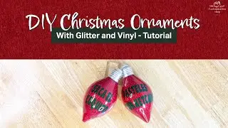 Cricut Craft: DIY Christmas Ornaments With Glitter and Vinyl Tutorial