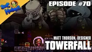 Sup, Holmes? Ep 70 w/ Matt Thorson, designer of Towerfall!