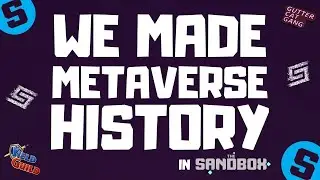 MAKING HISTORY WITH SANDSTORM IN THE SANDBOX METAVERSE
