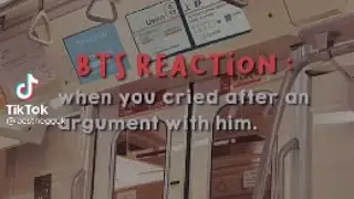 HOW BTS REACT: WHEN YOU CRIED AFTER AN ARGUMENT WITH HIM