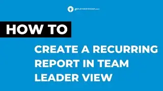 GoLeanSixSigma.com - Creating a Recurring Report in Team Leader View