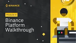 Module 4 - Walkthrough of the Binance Platform