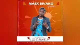 Je t'aime By MAEX MAVUKO ROMANTIC ARTISTE DE GOMA (DRC) tatizo ni sirisiri
