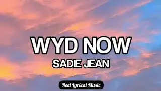 Sadie Jean - WYD Now (Full Song Lyric Video)