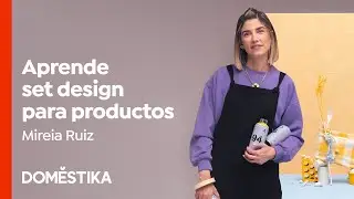 SET DESIGN profesional para FOTOGRAFÍA de PRODUCTO - Curso Online de Mireia Ruiz | Domestika