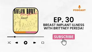 Ep 30 Breast Implant Illness with Brittney Pereda!