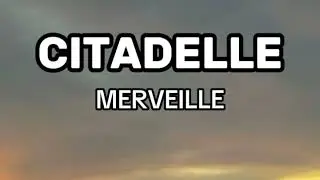 CITADELLE - MERVEILLE