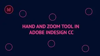 Hand and Zoom Tool | Purpose of Using Hand Tool and Zoom Tool  in Adobe InDesign CC