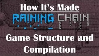 Game Structure and Compilation Overview: How It's Made in Raining Chain