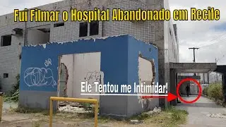 Filmei o Hospital Abadonado em Recife Tive que sair às Pressa