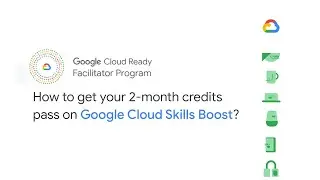 How to get your 2-month credits pass? | GoogleCloudReady Facilitator Program
