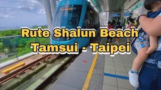 Rute Shalun Beach - Tamsui || Taipei - Taiwan