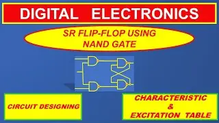 SR FLIP-FLOP USING NAND GATE, TRUTH TABLE ,CHARACTERISTIC TABLE AND EXCITATION TABLE