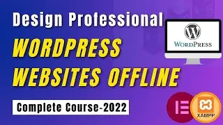 HOW TO DESIGN WORDPRESS WEBSITE OFFLINE WITHOUT BUYING A DOMAIN NAME AND HOSTING PLAN - 2022