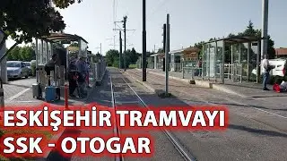 Eskişehir SSK - Otogar Tramvay Hattı Turu