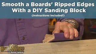 How to Smooth Ripped Boards' Rough Edges With a DIY Sanding Block - Simple Solutions