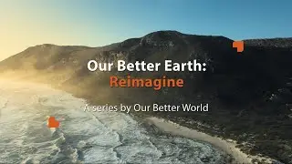 Our Better Earth: Reimagine (Trailer)