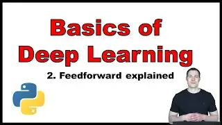 Basics of Deep Learning Part 2: Feedforward Algorithm explained