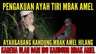 AYAH&ABANG KANDUNG MBAK AMEL SENGAJA DITUMBALKAN OLEH IBUNYA DEMI HARTA DAN TAHTA WARISAN(50 MILYAR)