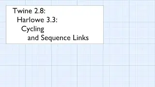 Twine 2.8: Harlowe 3.3: Macros: Cycling and Sequence Links