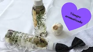 Receita de Vinagre aromatizado