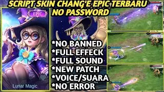 NEW SCRIPT SKIN CHANG'E EPIC NO PASSWORD FULL EFFECT FULL VOICE UPDATE TERBARU NO BANNED