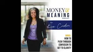 BONUS -  How to push through confusion to get to clarity