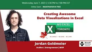 MS Excel Toronto Meetup - Creating awesome data visualizations in Excel - Jordan Goldmeier