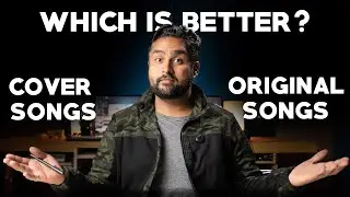 Cover Songs or Original Songs - Which is better in 2024?