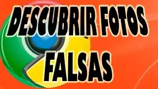 Como Saber si una Foto Recibida es Falsa