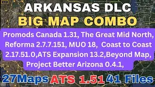 ATS 1.51 ARKANSAS DLC, BIG MAP COMBO 27Maps, 41 Files. Promods Canada, The Great mid north, Reforma.